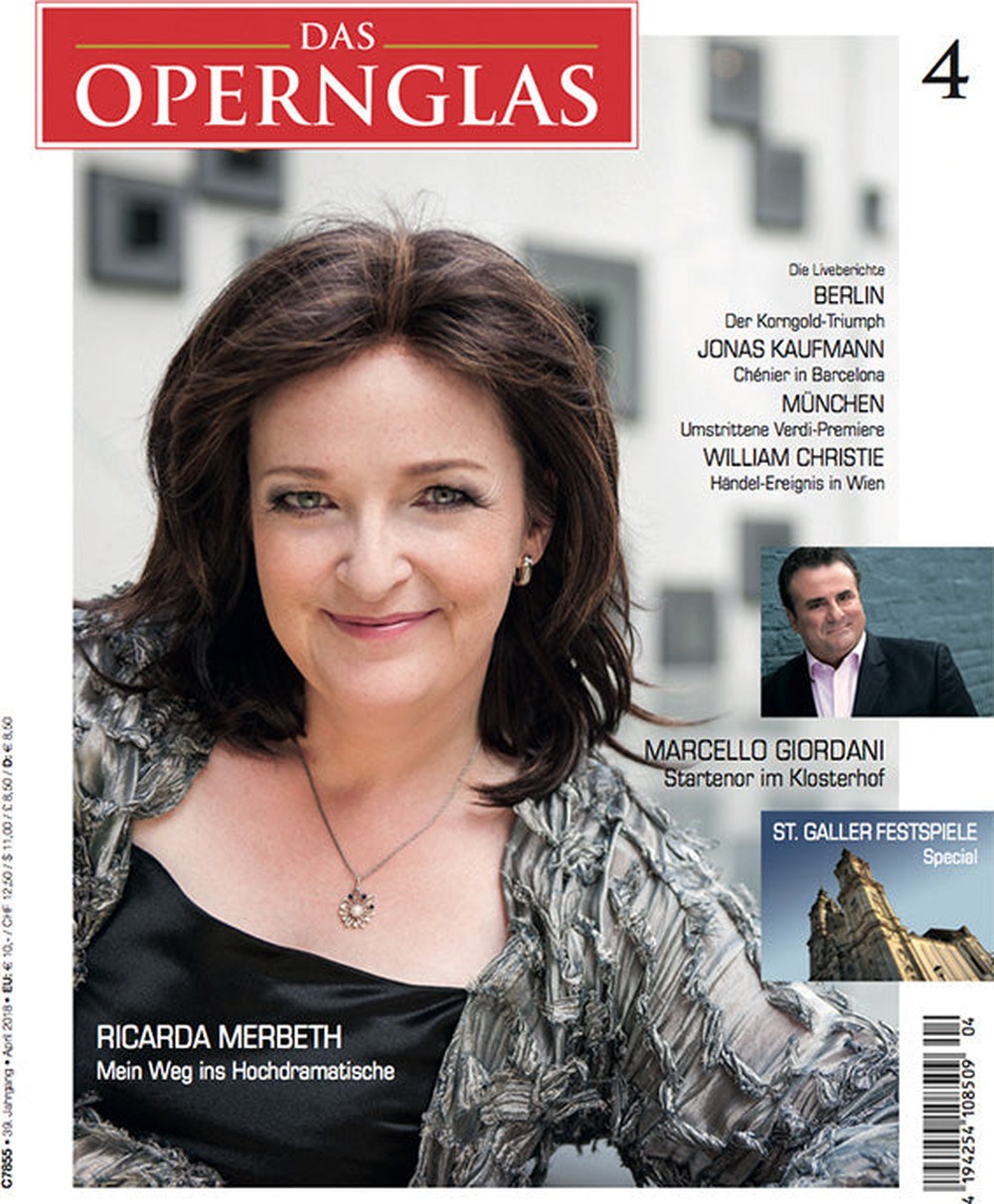 Das Opernglas Magazin Deutschland 2018-04 Ricarda Merbeth Marcello Giordani Jonas Kaufmann William Christie