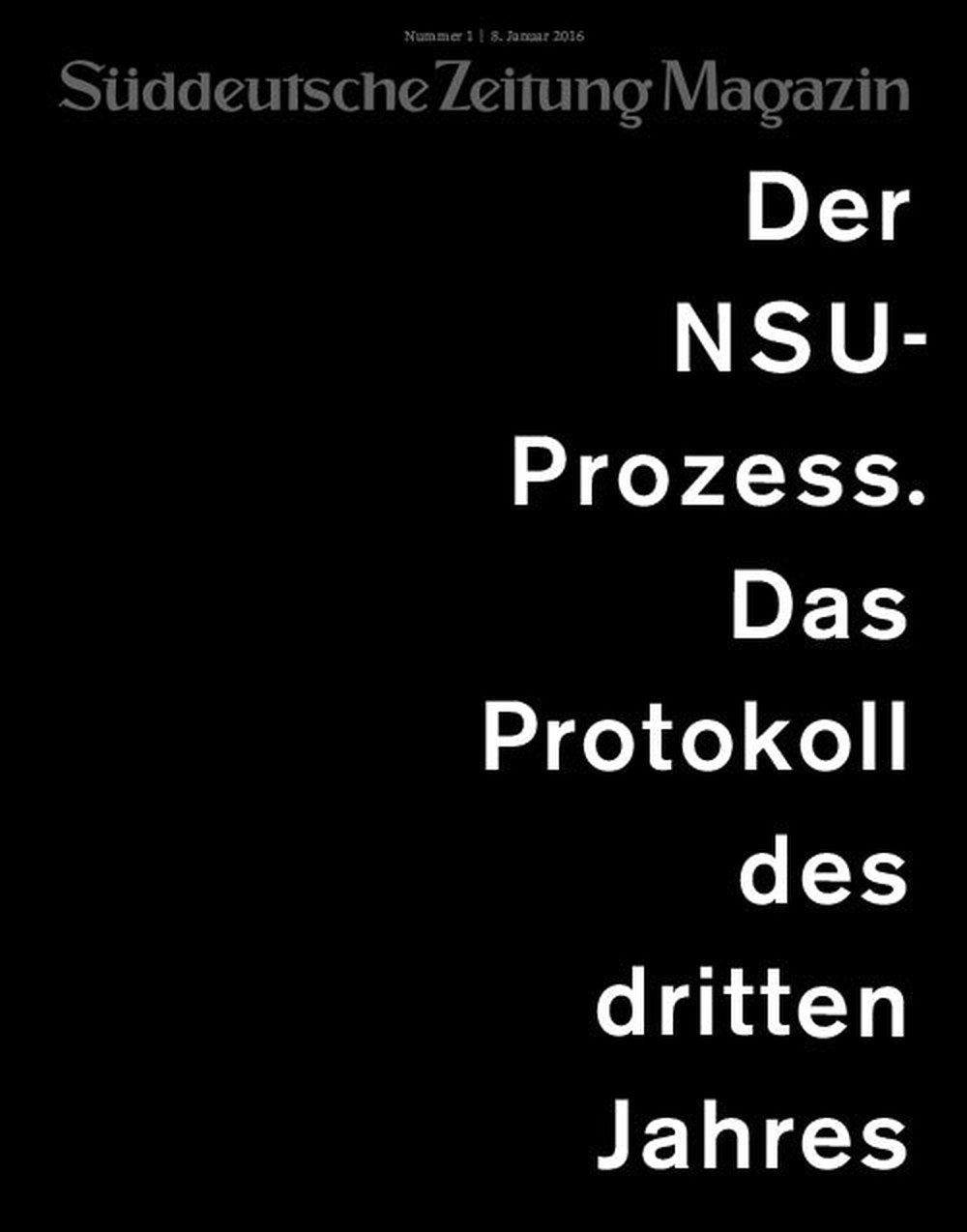 Süddeutsche Zeitung Magazin Deutschland 2016-01 NSU Trial NSU Process Protokoll Drittes Jahr Deutscher Terrorismus Im Inland
